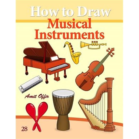 How to Draw Musical Instruments: Drawing Books for Beginners (Paperback) by Amit Offir
