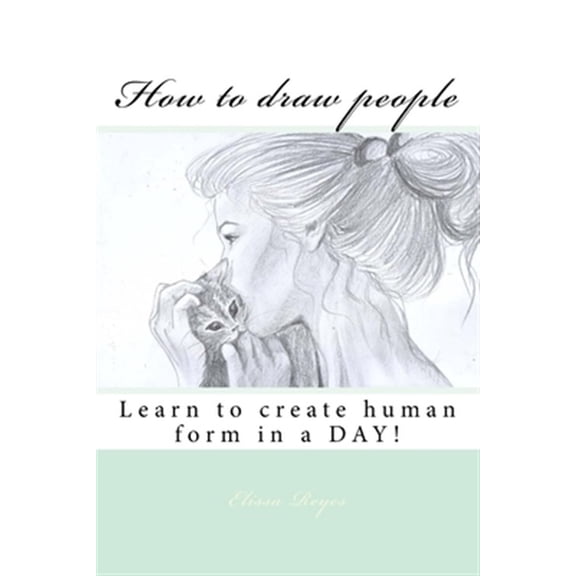 Pre-Owned How to Draw People : Learn to Create Human Form in a Day!