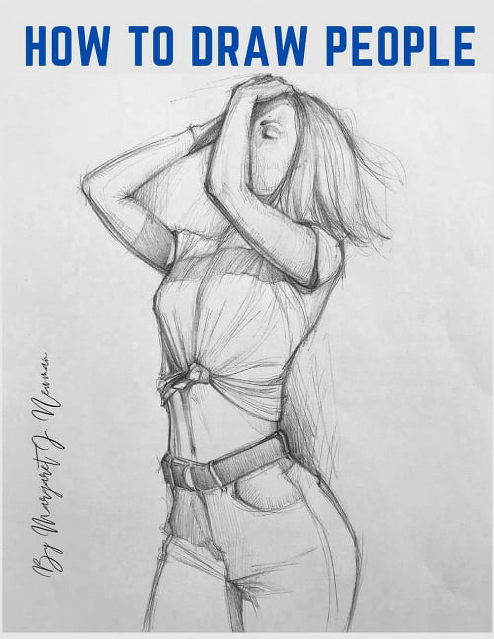 Female Figure Drawing Methods and Techniques for Beautiful Drawings of  People - How to Draw Step by Step Drawing Tutorials