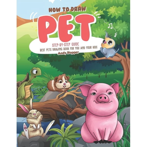 How to Draw Pet Step-by-Step Guide: Best Pets Drawing Book for You and Your Kids, (Paperback)