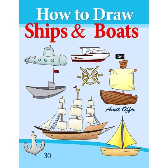 How to Draw Ships and Boats: Drawing Books for Beginners