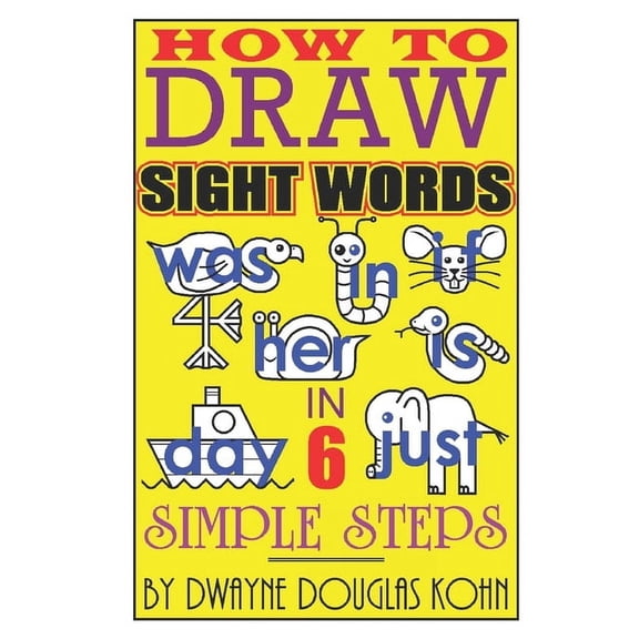 How to Draw Sight Words in Six Simple Steps, (Paperback)