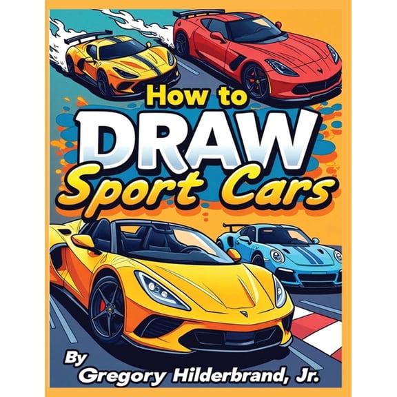 How to Draw Sport Cars: 4 Easy Drawing Steps, (Paperback)