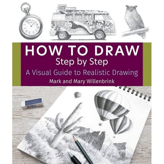 How to Draw Step by Step: A Visual Guide to Realistic Drawing, (Paperback)