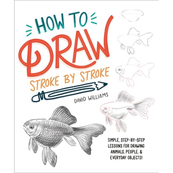 Pre-Owned How to Draw Stroke-By-Stroke: Simple, Step-By-Step Lessons for Drawing Animals, People, and Everyday Objects (Paperback)