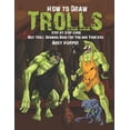 thumbnail image 1 of How to Draw Trolls Step-by-Step Guide: Best Troll Drawing Book for You and Your Kids, (Paperback), 1 of 1