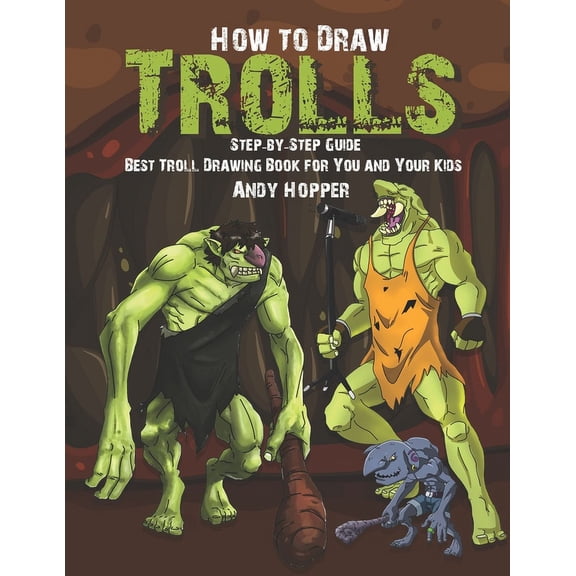 How to Draw Trolls Step-by-Step Guide: Best Troll Drawing Book for You and Your Kids (Paperback)