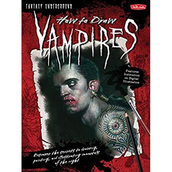Pre-Owned How to Draw Vampires: Discover the secrets to drawing, painting, and illustrating immortals of the night (Fantasy Underground) (Paperback) 1600581986 9781600581984