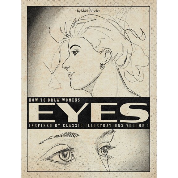 How to Draw Womens Eyes: Inspired by Classic Illustrations Volume 1