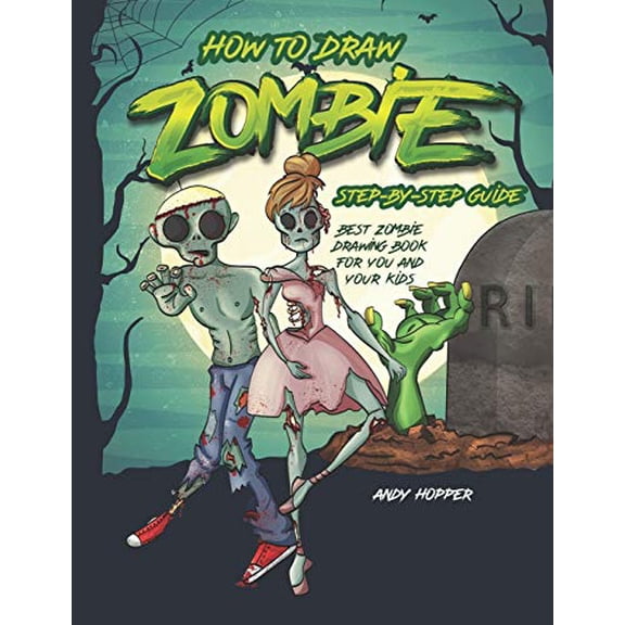 Pre-Owned How to Draw Zombies Step-by-Step Guide: Best Zombie Drawing Book for You and Your Kids (Paperback) 1696830516 9781696830515