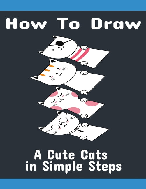How to Draw a cute Cats in Simple Steps : Easy and Activity Cats in Simple Steps (Paperback)
