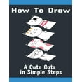 thumbnail image 1 of How to Draw a cute Cats in Simple Steps : Easy and Activity Cats in Simple Steps (Paperback), 1 of 1