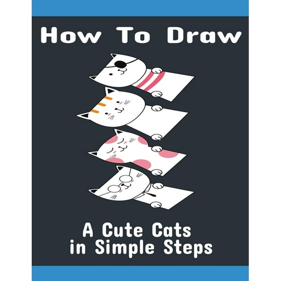 How to Draw a cute Cats in Simple Steps : Easy and Activity Cats in Simple Steps (Paperback)