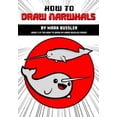 thumbnail image 1 of How to Draw by Mark Bussler: How To Draw Narwhals By Mark Bussler (Paperback), 1 of 1