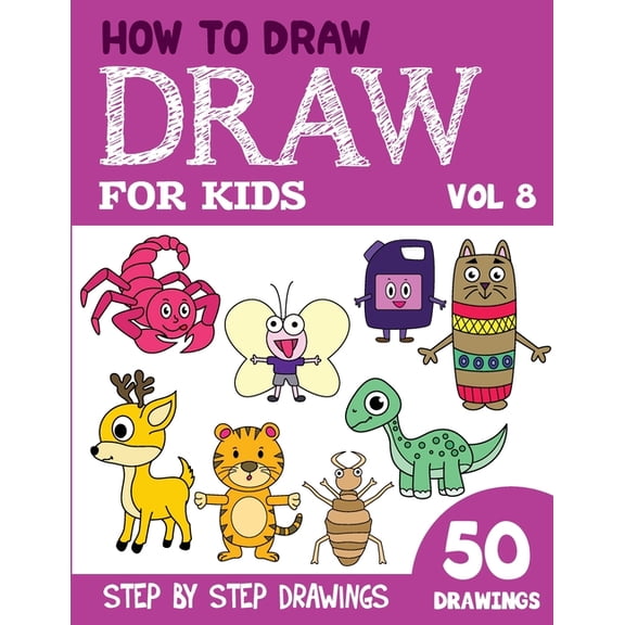How to Draw Books for Kids - 50 Drawings How to Draw for Kids: 50 Cute Step By Step Drawings (Vol 8), (Paperback)