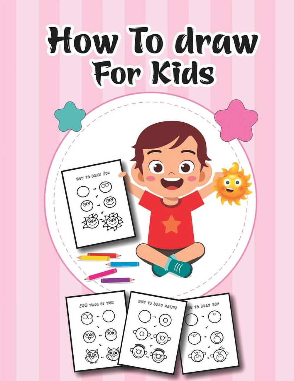 How To Draw 123 Cute & Cool Stuff For Kids: A Fun & Simple Step-by-Step  Drawing Book for girls and boys ages 4-6, 6-8, 8-12 (How to draw books for