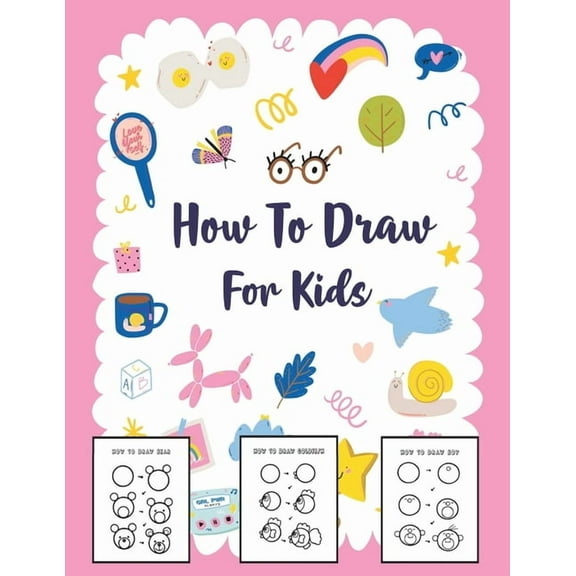 How to Draw for Kids: A Simple Step-by-Step Guide to Drawing Cute Stuff, (Paperback)