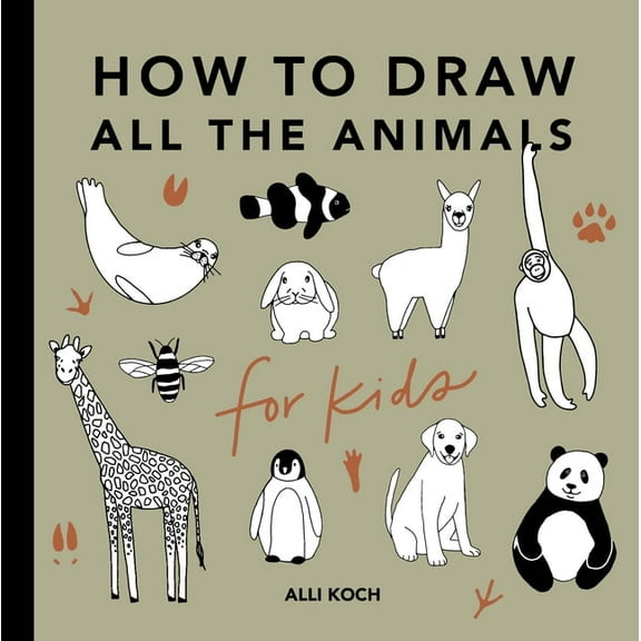 How to Draw for Kids All the Animals: How to Draw Books for Kids with Dogs, Cats, Lions, Dolphins, and More, (Paperback)