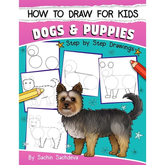 How to Draw for Kids: Dogs & Puppies (An Easy STEP-BY-STEP guide to drawing different breeds of Dogs and Puppies like Si, (Paperback)