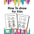 thumbnail image 1 of How to Draw for Kids: Easy and Fun Step-by-Step Drawing Guide for Kids Girls Boys And Toddlers, (Paperback), 1 of 1