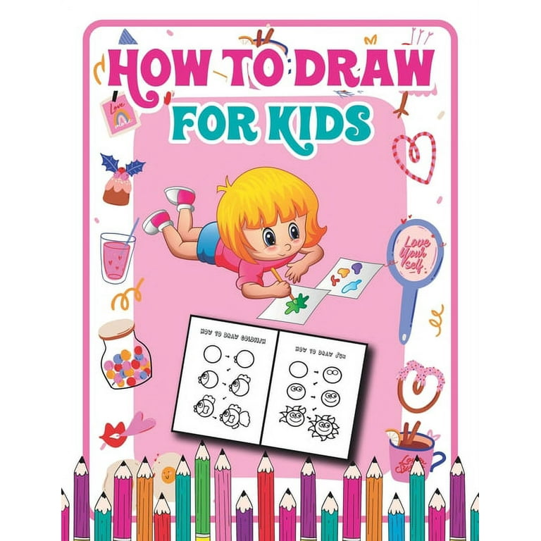 How to Draw for Kids: Fun and Simple Step-by-Step Guide to Drawing Cute Stuff [Book]