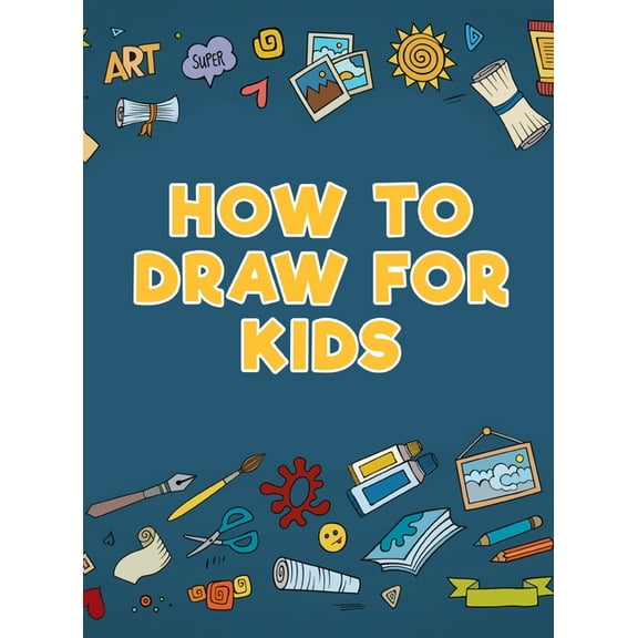 How to Draw for Kids, (Hardcover)