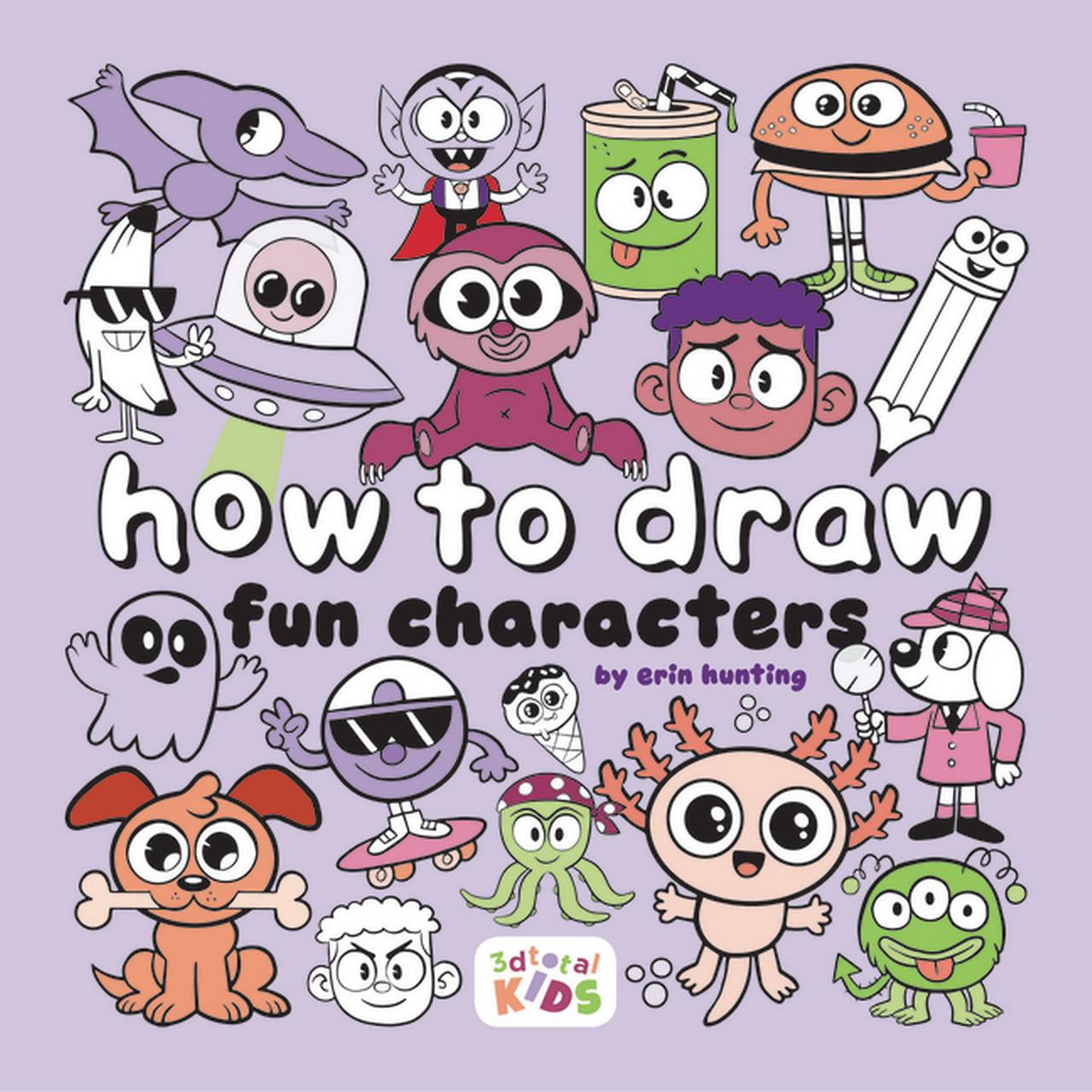 How to Draw (for Kids) How to Draw Fun Characters: By Erin Hunting ...