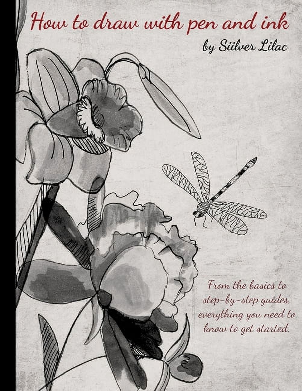 How to Draw with Pen and Ink: From the Basics to Step-by-Step Guides ...