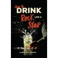 thumbnail image 1 of How to Drink Like a Rock Star (Hardcover), 1 of 1