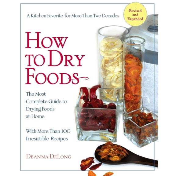 How to Dry Foods: The Most Complete Guide to Drying Foods at Home, (Paperback)
