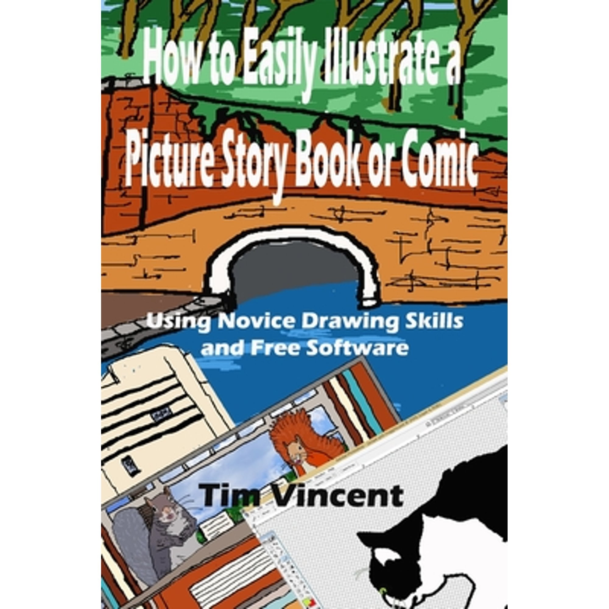 How to Easily Illustrate a Picture Story Book or Comic: Using Novice Drawing Skills and Free Software (Paperback)