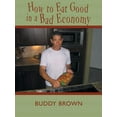 thumbnail image 1 of How to Eat Good in a Bad Economy, 1 of 1