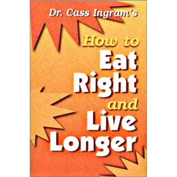 Pre-Owned Dr. Cass Ingram's How to Eat Right and Live Longer (Paperback) 0911119213 9780911119213