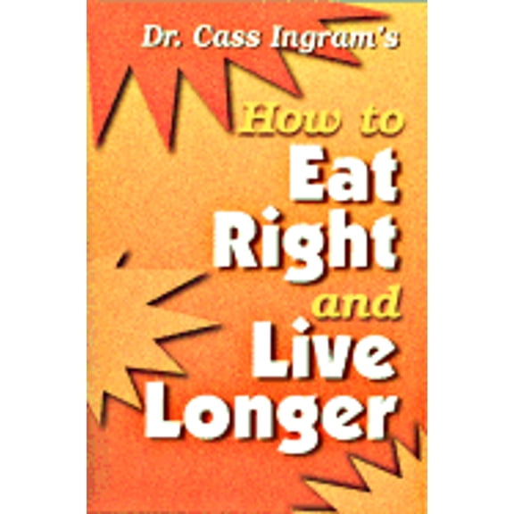 Pre-Owned Dr. Cass Ingram's How to Eat Right and Live Longer (Paperback) 0911119213 9780911119213