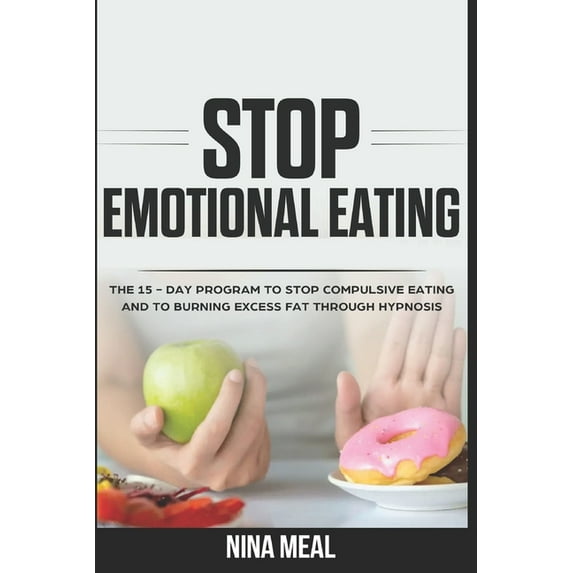 How to Eat: Stop Emotional Eating : The 15 - Day Program to Stop Compulsive Eating and to Burning Excess Fat Through Hypnosis (Series #3) (Paperback)