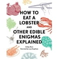 thumbnail image 1 of Pre-Owned How to Eat a Lobster: And Other Edible Enigmas Explained (Hardcover) 1594749213 9781594749216, 1 of 1
