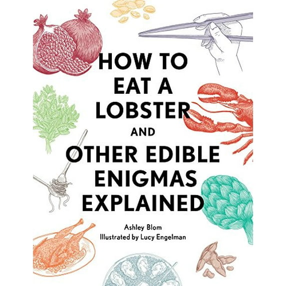 Pre-Owned How to Eat a Lobster: And Other Edible Enigmas Explained (Hardcover) 1594749213 9781594749216