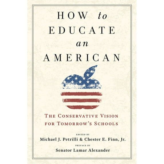 How to Educate an American : The Conservative Vision for Tomorrow's Schools (Edition 1) (Paperback)
