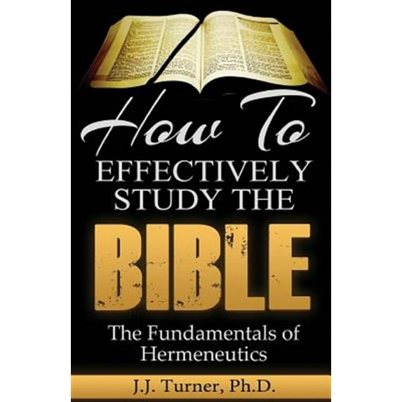 How To Effectively Study The Bible: Basic Keys For How To Study Your Bible (Paperback)