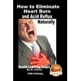 thumbnail image 1 of How to Eliminate Heart Burn and Acid Reflux Naturally, 1 of 1