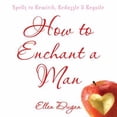 thumbnail image 1 of Pre-Owned How to Enchant a Man: Spells to Bewitch, Bedazzle & Beguile (Paperback) 0738711136 9780738711133, 1 of 1