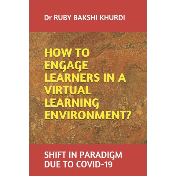 How to Engage Learners in a Virtual Learning Environment?: Shift in Paradigm Due to Covid-19, (Paperback)