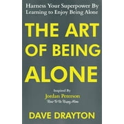 How to Enjoy Being Alone with Jordan Pet The Art of Being Alone Harness Your Superpower By Learning to Enjoy Being Alone Inspired By Jordan Peterson, Book 1, Paperback