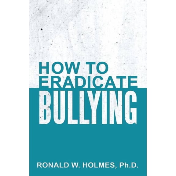 How to Eradicate Bullying, (Paperback)