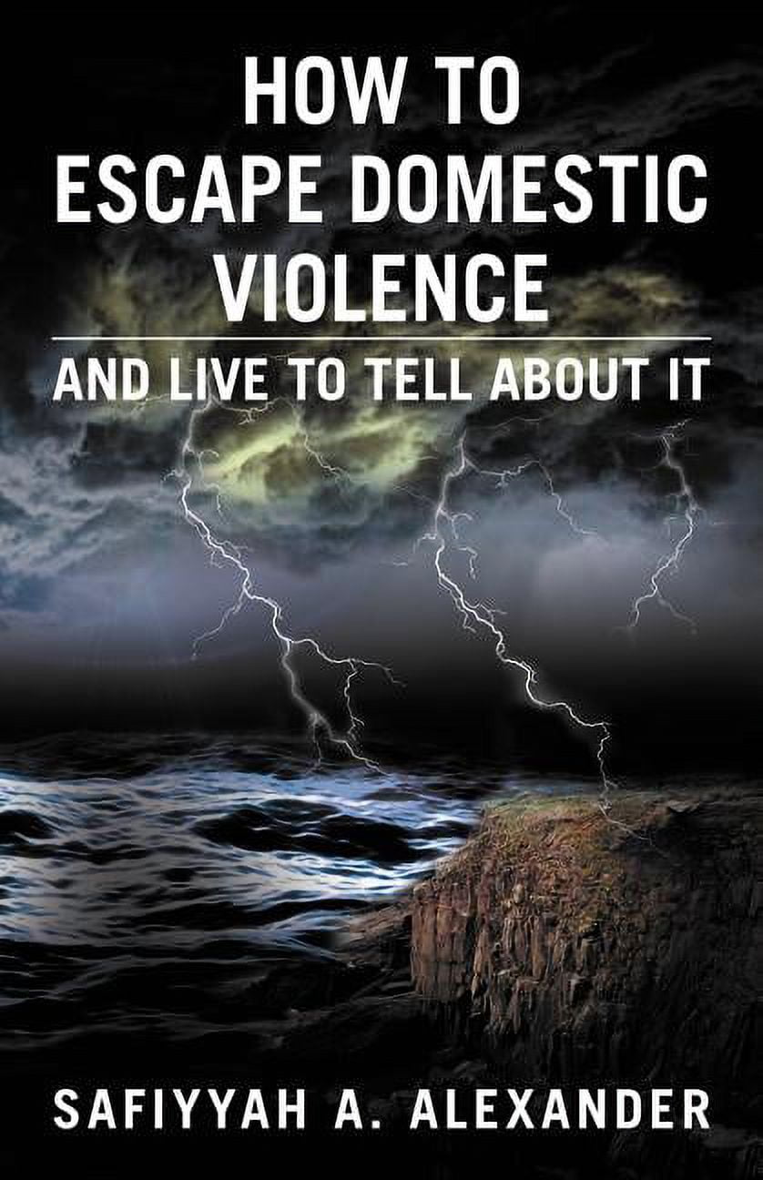 How to Escape Domestic Violence : And Live to Tell About It - Walmart.com