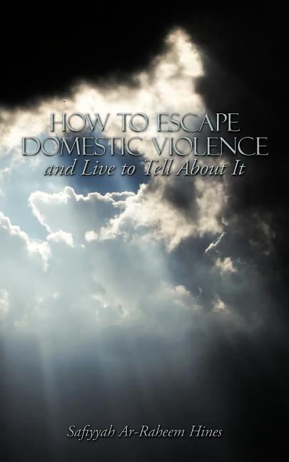 How to Escape Domestic Violence and Live to Tell About It (Paperback ...