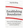 thumbnail image 1 of How to Establish Boundaries: Protect Yourself, Become Assertive, Take Back Control, and Set Yourself Free, (Paperback), 1 of 1