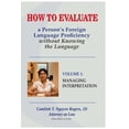 thumbnail image 1 of How to Evaluate a Person's Foreign Language Proficiency without Knowing the Language: Managing Interpretation, (Paperback), 1 of 1