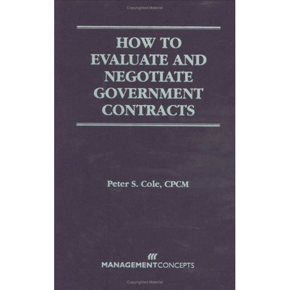 Pre-Owned How to Evaluate and Negotiate Government Contracts (Hardcover) 1567260942 9781567260946