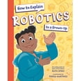 thumbnail image 1 of How to Explain Science to a Grown-Up How to Explain Robotics to a Grown-Up, (Hardcover), 1 of 1